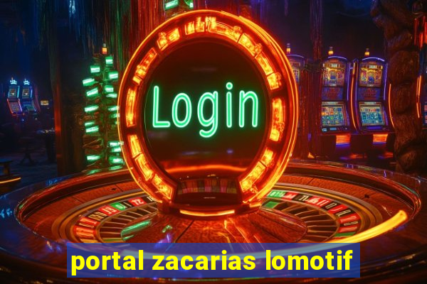 portal zacarias lomotif